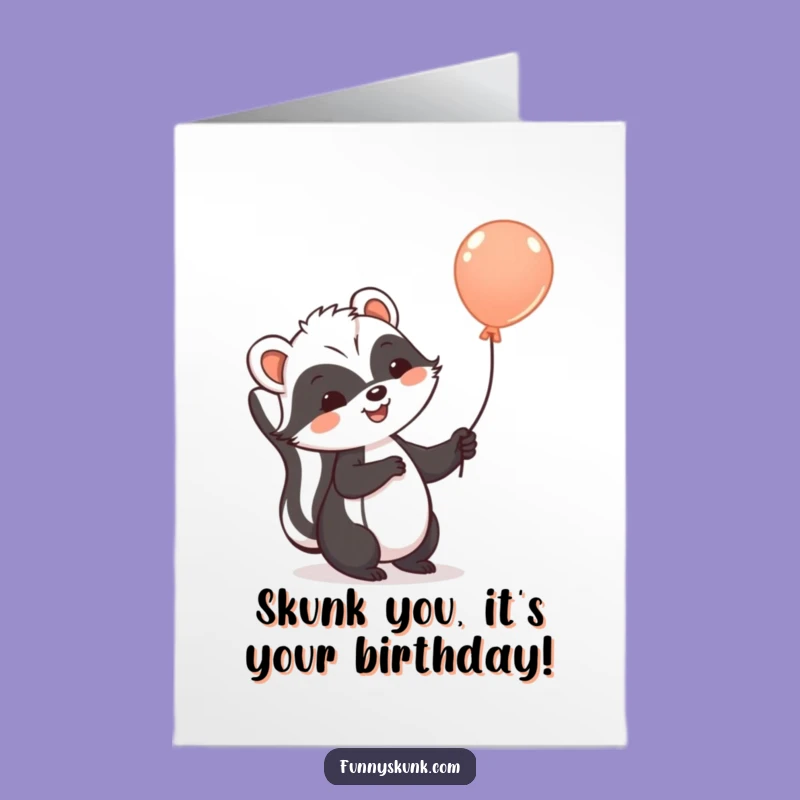 Free Printable Birthday Card: Cheerful Skunk Balloon Funny Downloadable Gift