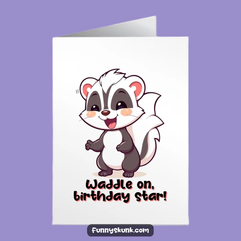 Free Printable Birthday Card: Silly Skunk Waddles - Downloadable Gift for Laughs