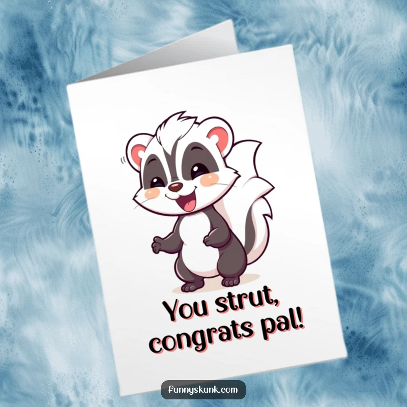 Funny free printable congratulations card of a happy skunk waddling with delight in a comical, silly pose.