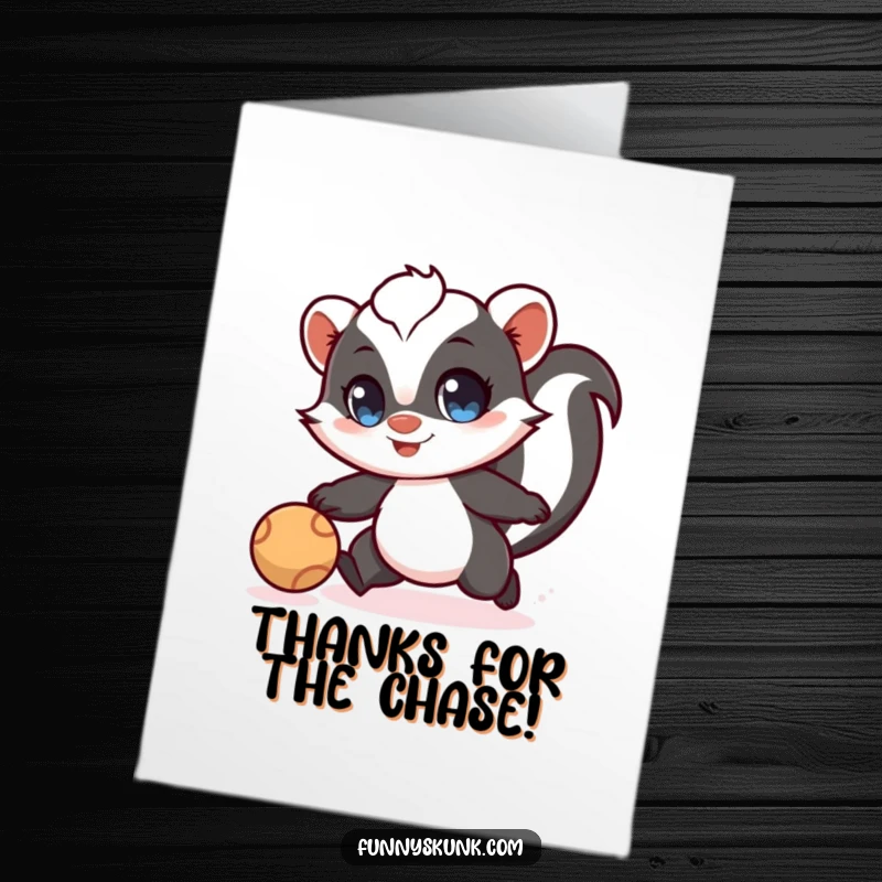 Funny free printable thank you card of a skunk with wide eyes playfully chasing after a bouncing ball.