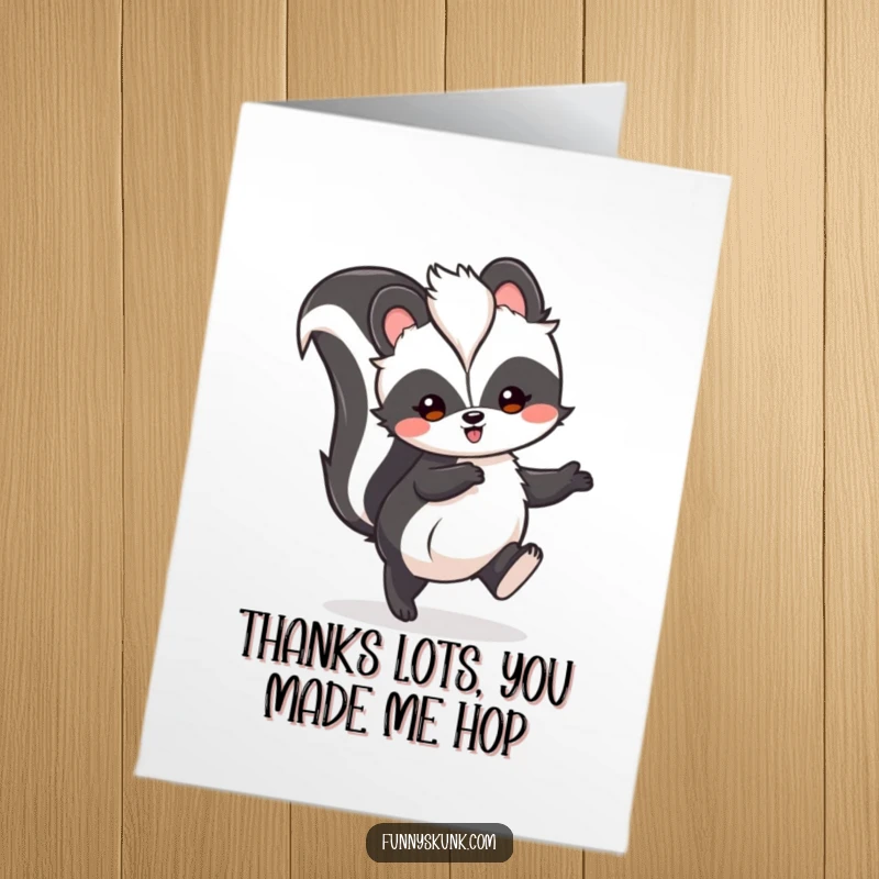 Funny Free Printable Thank You Card: A fluffy skunk hopping with its tail high, conveying thanks with a humorous leap.
